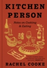 Image for Kitchen person  : notes on cooking and eating