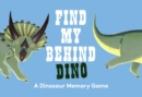 Image for Find My Behind Dino : A Memory Game