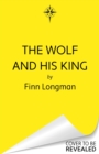 Image for The Wolf and His King : A spellbinding queer fantasy retelling of the quintessential medieval werewolf romance