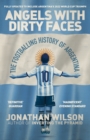 Image for Angels with dirty faces  : the footballing history of Argentina