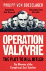 Image for Operation Valkyrie  : the plot to kill Hitler