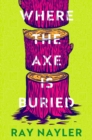 Image for Where the Axe is Buried