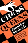 Image for Chess queens  : the true story of a chess champion and the greatest female players of all time
