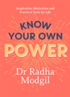 Image for Know Your Own Power : Inspiration, Motivation and Practical Tools For Life