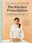 Image for The kitchen prescription  : 101 delicious everyday recipes to revolutionise your gut health