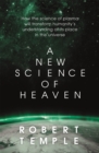 Image for A new science of heaven  : how a plasma world of the spirit can be demonstrated by modern science