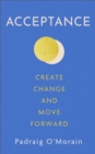 Image for Acceptance  : create change and move forward