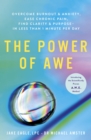 Image for The power of awe  : overcome burnout &amp; anxiety, ease chronic pain, find clarity &amp; purpose - in less than 1 minute per day