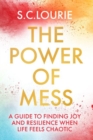 Image for The power of mess  : a guide to finding joy and resilience when life feels chaotic