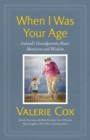 Image for When I was your age  : Ireland&#39;s grandparents share memories and wisdom
