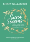 Image for Sacred seasons  : nature-inspired rituals, wisdom and self-care for every day of the year
