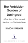 Image for The Forbidden Garden : A True Story of Science and Sacrifice in Besieged Leningrad