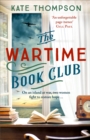 Image for The Wartime Book Club : an absolutely gripping, heart-warming and inspiring new story of love, bravery and resistance in this WW2 novel