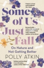 Image for Some of us just fall  : on nature and not getting better