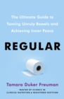 Image for Regular  : the ultimate guide to taming unruly bowels and achieving inner peace