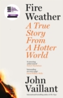 Image for Fire weather  : a true story from a hotter world