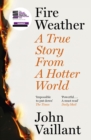 Image for Fire Weather : A True Story from a Hotter World - Winner of the Baillie Gifford Prize for Non-Fiction