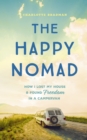 Image for The happy nomad  : live with less and find what really matters