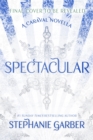 Image for Spectacular : A Caraval Novella from the #1 Sunday Times bestseller Stephanie Garber