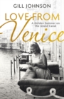 Image for Love from Venice  : a golden summer on the Grand Canal