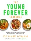 Image for The young forever cookbook  : more than 100 delicious recipes for living your longest, healthiest life