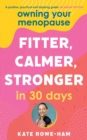 Image for Owning your menopause  : fitter, calmer, stronger in 30 days