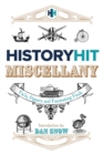Image for The history hit miscellany of facts, figures and fascinating finds