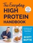 Image for The everyday high protein handbook  : 80 delicious and easy recipes for all the family