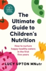Image for The Ultimate Guide to Children&#39;s Nutrition