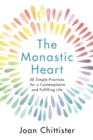 Image for The Monastic Heart : 50 Simple Practices for a Contemplative and Fulfilling Life