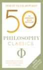 Image for 50 Philosophy Classics : Thinking, Being, Acting Seeing - Profound Insights and Powerful Thinking from Fifty Key Books