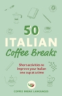 Image for 50 Italian coffee breaks: short activities to improve your Italian one cup at a time