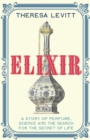 Image for Elixir  : a story of perfume, science and the search for the secret of life