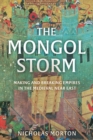Image for The Mongol storm  : making and breaking empires in the medieval Near East