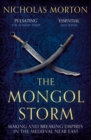 Image for The Mongol storm  : making and breaking empires in the Medieval Near East