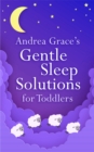 Image for Andrea Grace&#39;s Gentle Sleep Solutions for Toddlers