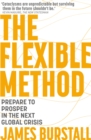 Image for The flexible method  : prepare to prosper in the next global crisis