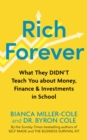 Image for Rich forever: what they should have taught you about money and personal finance in school