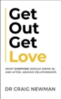 Image for Get out, get love  : what everyone should know in, and after, abusive relationships