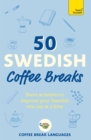 Image for 50 Swedish coffee breaks  : short activities to improve your Swedish one cup at a time