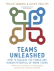 Image for Teams Unleashed : How to Release the Power and Human Potential of Work Teams