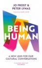 Image for Being Human : A new lens for our cultural conversations