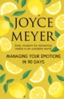 Image for Managing Your Emotions in 90 days : Daily Wisdom for Remaining Stable in an Unstable World