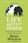 Image for Life after doom  : wisdom and courage for a world falling apart