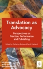 Image for Translation as advocacy  : perspectives on practice, performance and publishing