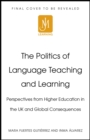 Image for The Politics of Language Teaching and Learning : Perspectives from Higher Education in the UK and Global Consequences
