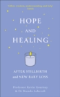Image for Hope and Healing After Stillbirth And New Baby Loss