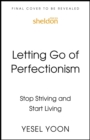 Image for Letting Go of Perfectionism : Stop Striving and Start Living