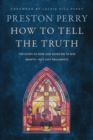 Image for How to tell the truth  : the story of how God saved me to win hearts, not just arguments