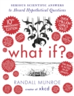 Image for What If?: Serious Scientific Answers to Absurd Hypothetical Questions